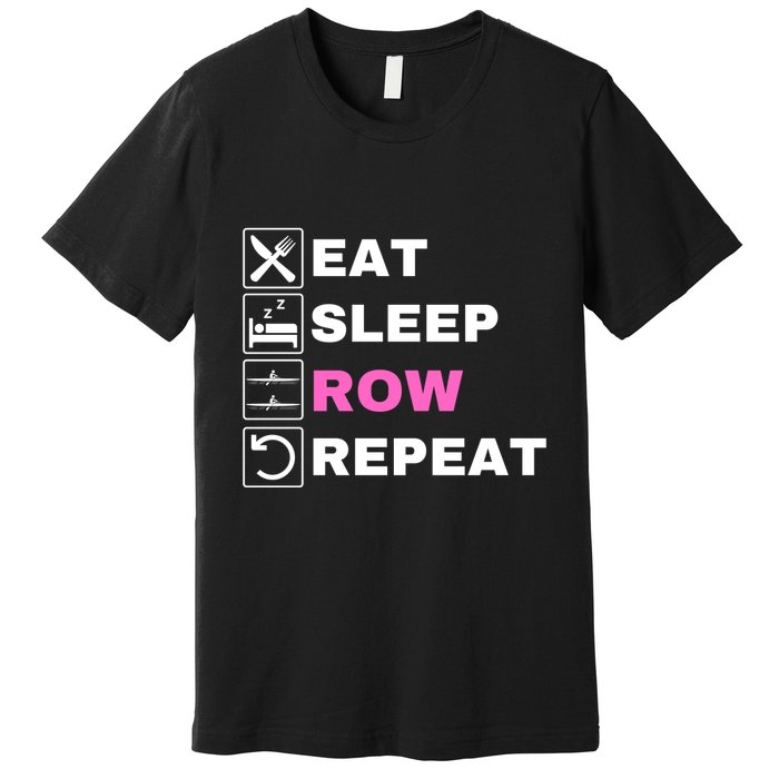 Eat Sleep Row Repeat, Erg Rowing Crew, Rowing Oar, Row Crew Premium T-Shirt