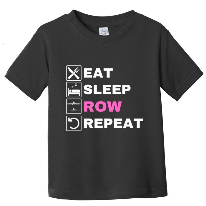 Eat Sleep Row Repeat, Erg Rowing Crew, Rowing Oar, Row Crew Toddler T-Shirt