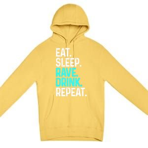 Eat Sleep Rave Repeat Funny Raving Gift Premium Pullover Hoodie