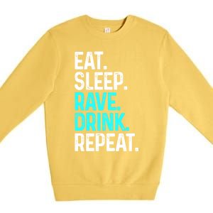 Eat Sleep Rave Repeat Funny Raving Gift Premium Crewneck Sweatshirt