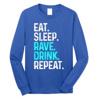 Eat Sleep Rave Repeat Funny Raving Gift Long Sleeve Shirt