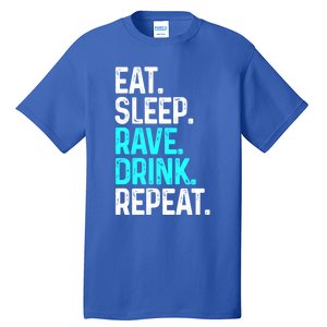 Eat Sleep Rave Repeat Funny Raving Gift Tall T-Shirt