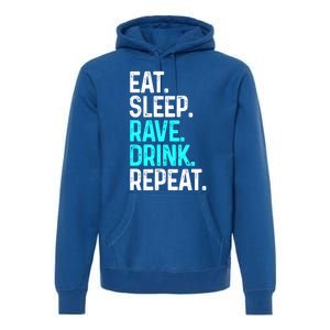 Eat Sleep Rave Repeat Funny Raving Gift Premium Hoodie