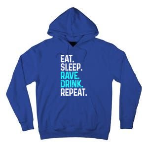 Eat Sleep Rave Repeat Funny Raving Gift Tall Hoodie