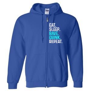 Eat Sleep Rave Repeat Funny Raving Gift Full Zip Hoodie