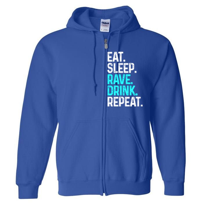 Eat Sleep Rave Repeat Funny Raving Gift Full Zip Hoodie