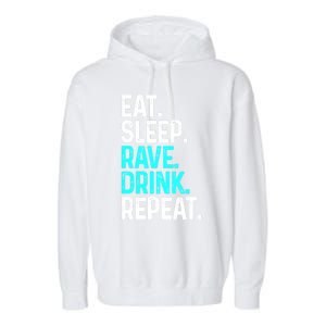 Eat Sleep Rave Repeat Funny Raving Gift Garment-Dyed Fleece Hoodie