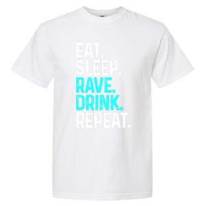 Eat Sleep Rave Repeat Funny Raving Gift Garment-Dyed Heavyweight T-Shirt