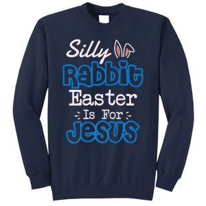 Easter Silly Rabbit Easter Is For Jesus Premium Tall Sweatshirt