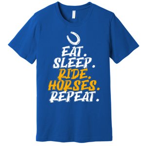 Eat Sleep Ride Horses Repeat Horse Horseback Riding Cool Gift Premium T-Shirt