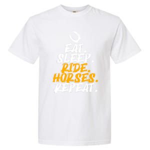 Eat Sleep Ride Horses Repeat Horse Horseback Riding Cool Gift Garment-Dyed Heavyweight T-Shirt