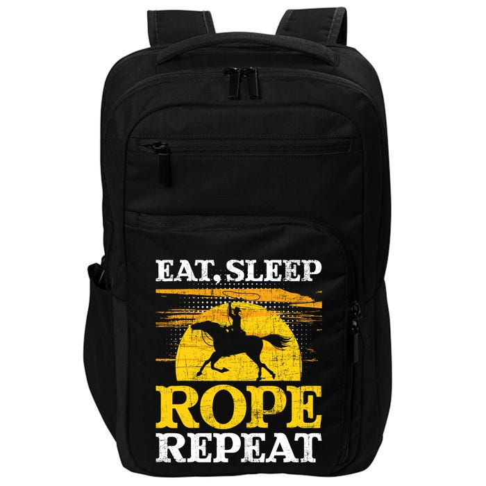 Eat Sleep Rope Repeat Cowboy Header Heeler Roping Lover Impact Tech Backpack