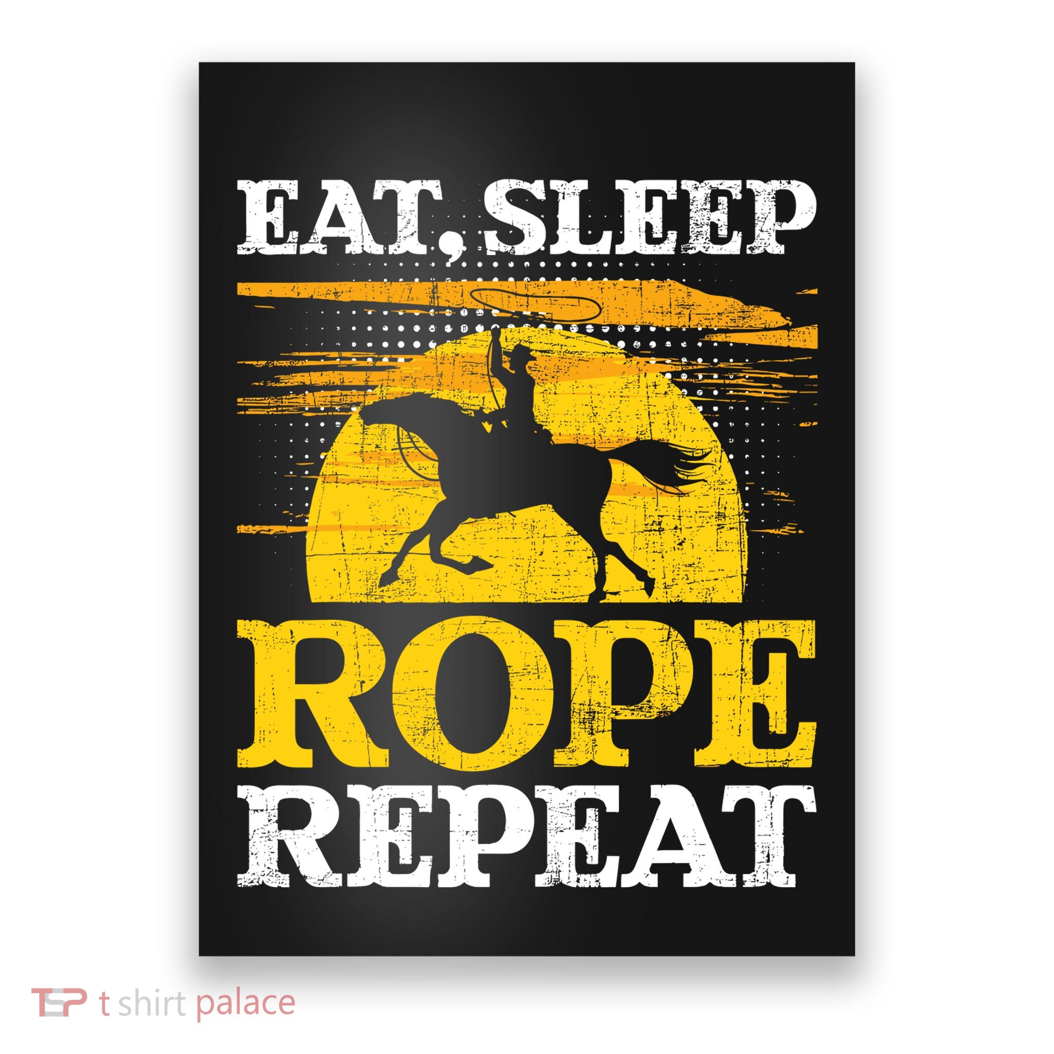 Eat Sleep Rope Repeat Cowboy Header Heeler Roping Lover Poster