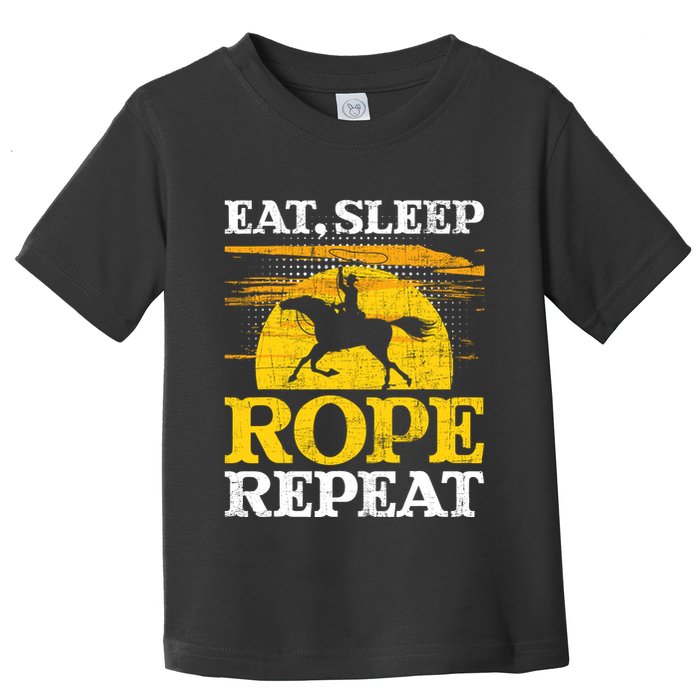 Eat Sleep Rope Repeat Cowboy Header Heeler Roping Lover Toddler T-Shirt