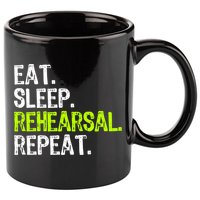 Eat Sleep Rehearsal Repeat Theatre Actor Theater Funny Gift 11oz C Handle Ceramic Mug