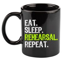 Eat Sleep Rehearsal Repeat Theatre Actor Theater Funny Gift 11oz C Handle Ceramic Mug