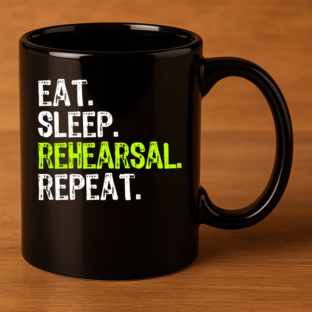 Eat Sleep Rehearsal Repeat Theatre Actor Theater Funny Gift 11oz C Handle Ceramic Mug