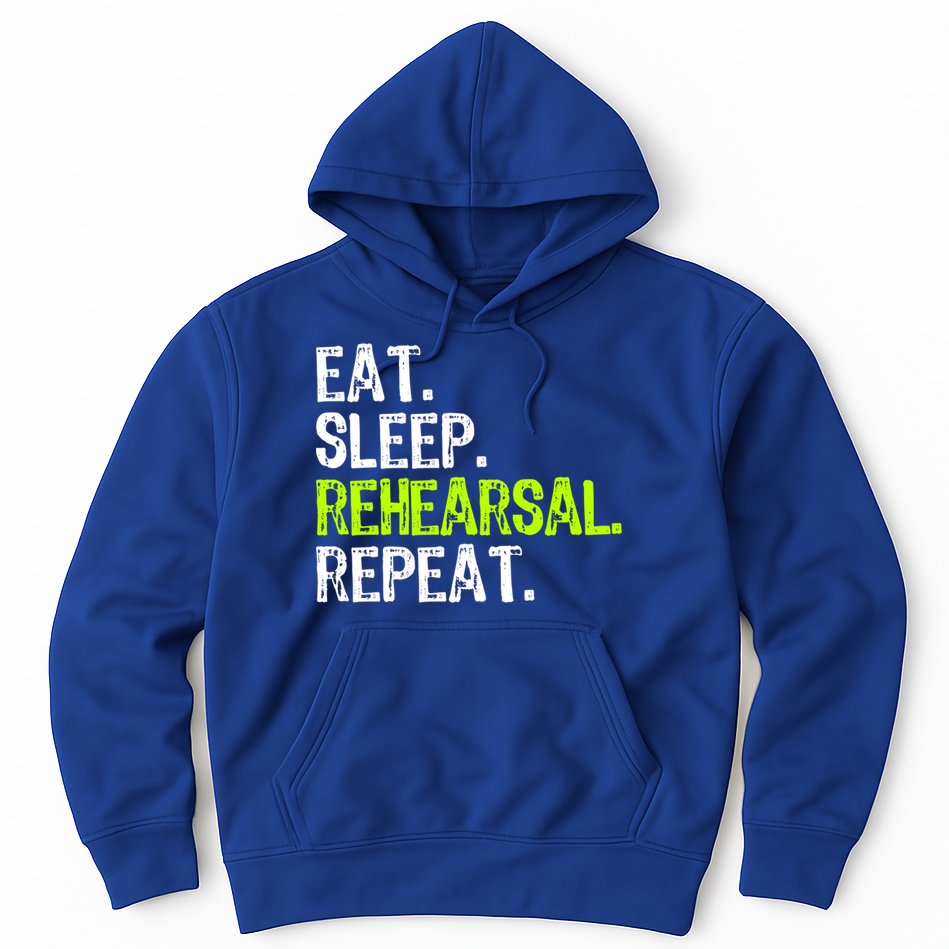 Eat Sleep Rehearsal Repeat Theatre Actor Theater Funny Gift Hoodie