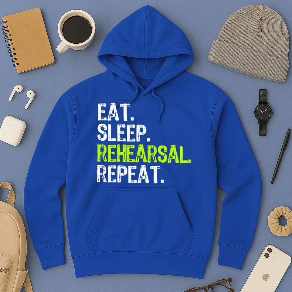 Eat Sleep Rehearsal Repeat Theatre Actor Theater Funny Gift Hoodie