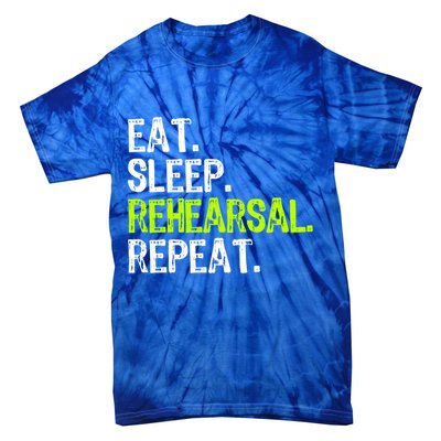 Eat Sleep Rehearsal Repeat Theatre Actor Theater Funny Gift Tie-Dye T-Shirt