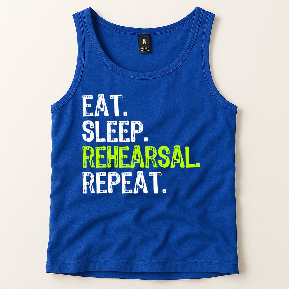 Eat Sleep Rehearsal Repeat Theatre Actor Theater Funny Gift Tank Top