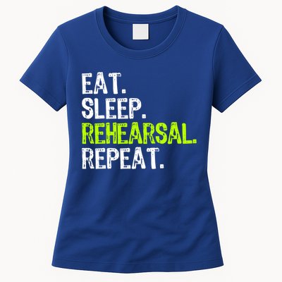 Eat Sleep Rehearsal Repeat Theatre Actor Theater Funny Gift Womens T-Shirt