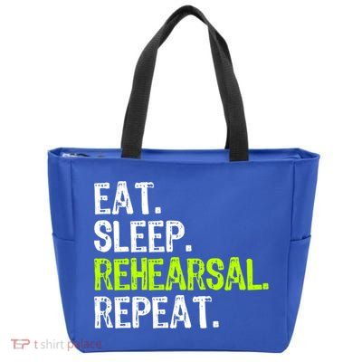 Eat Sleep Rehearsal Repeat Theatre Actor Theater Funny Gift Zip Tote Bag