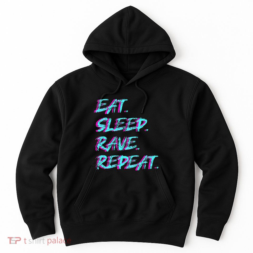Eat Sleep Rave Repeat Hoodie