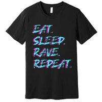 Eat Sleep Rave Repeat Premium T-Shirt