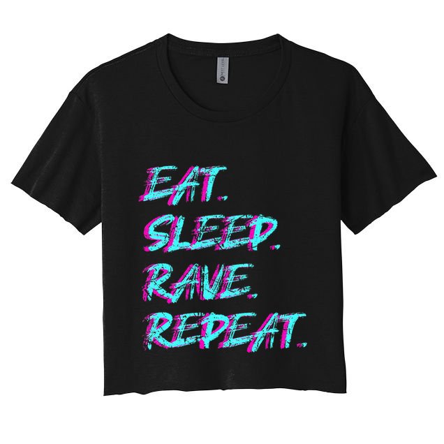 Eat Sleep Rave Repeat Crop Top