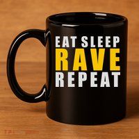 EAT SLEEP RAVE REPEAT 11oz C Handle Ceramic Mug
