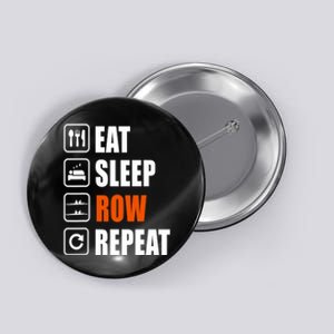 Eat Sleep Row Repeat Erg Rowing Crew Rowing Oar Row Crew Button