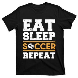 Eat Sleep Soccer Repeat Cool Soccer Player Gift T-Shirt