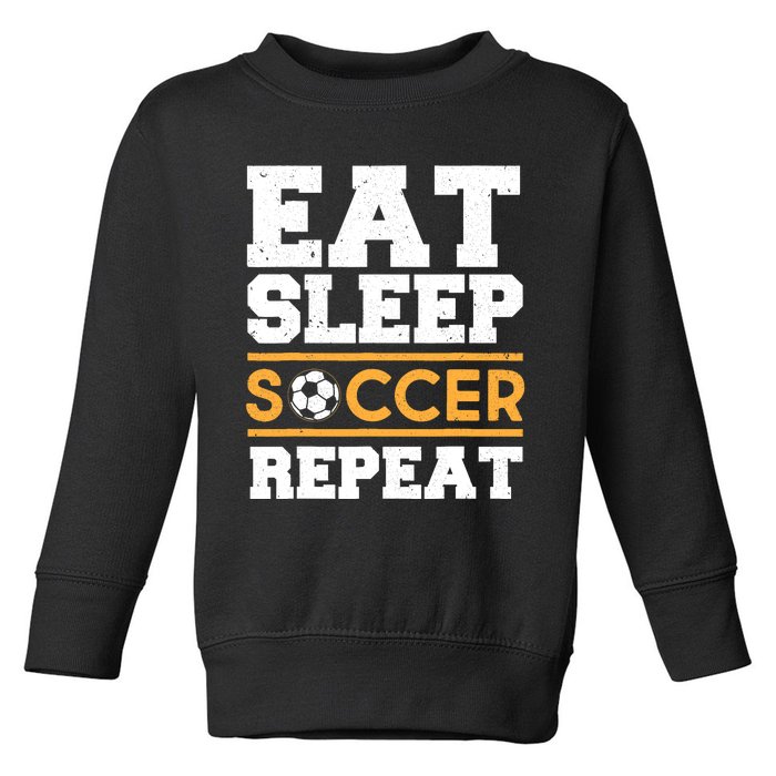 Eat Sleep Soccer Repeat Cool Soccer Player Gift Toddler Sweatshirt