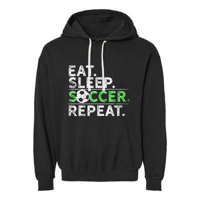 Eat Sleep Soccer Repeat For Soccer Player Coach Gift Garment-Dyed Fleece Hoodie