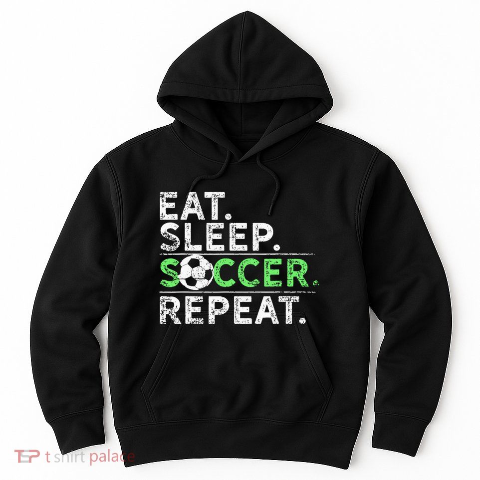 Eat Sleep Soccer Repeat For Soccer Player Coach Gift Hoodie