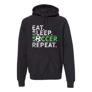 Eat Sleep Soccer Repeat For Soccer Player Coach Gift Premium Hoodie