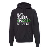 Eat Sleep Soccer Repeat For Soccer Player Coach Gift Premium Hoodie