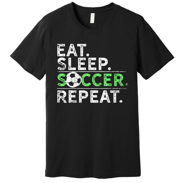 Eat Sleep Soccer Repeat For Soccer Player Coach Gift Premium T-Shirt