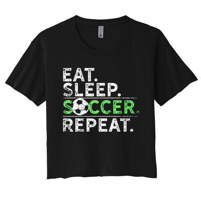 Eat Sleep Soccer Repeat For Soccer Player Coach Gift Women's Crop Top Tee