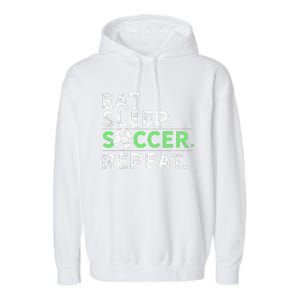 Eat Sleep Soccer Repeat For Soccer Player Coach Gift Garment-Dyed Fleece Hoodie