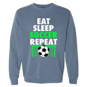 Eat Sleep Soccer Repeat Cool Soccer Lover Sport Player Tee Gift Garment-Dyed Sweatshirt