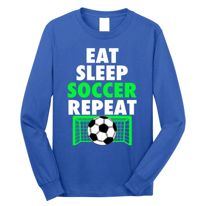 Eat Sleep Soccer Repeat Cool Soccer Lover Sport Player Tee Gift Long Sleeve Shirt