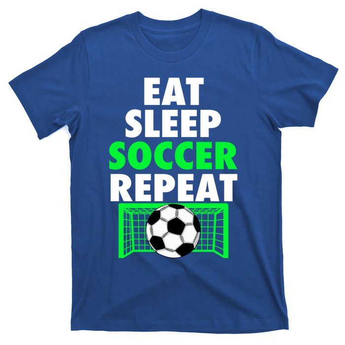 Eat Sleep Soccer Repeat Cool Soccer Lover Sport Player Tee Gift T-Shirt