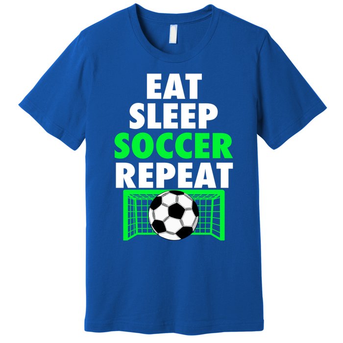 Eat Sleep Soccer Repeat Cool Soccer Lover Sport Player Tee Gift Premium T-Shirt