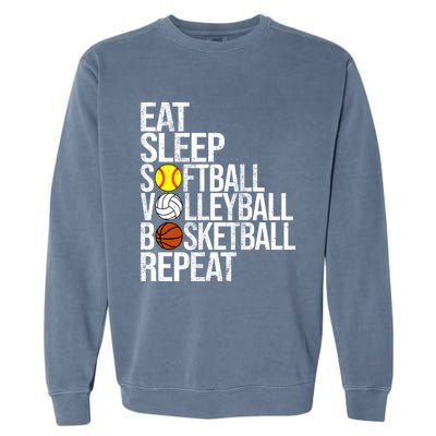 Eat Sleep Softball Volleyball Basketball Repeat Funny Sport Funny Gift Garment-Dyed Sweatshirt