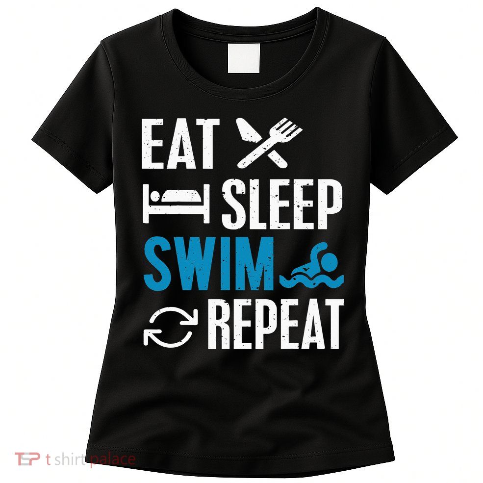 Eat Sleep Swim Repeat funny Swimming Lovers Womens T-Shirt
