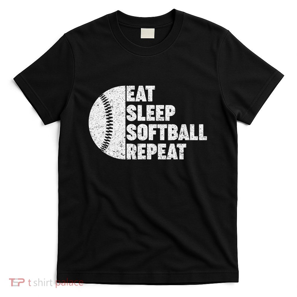 Eat Sleep Softball Repeat Teens Kids Men Women T-Shirt