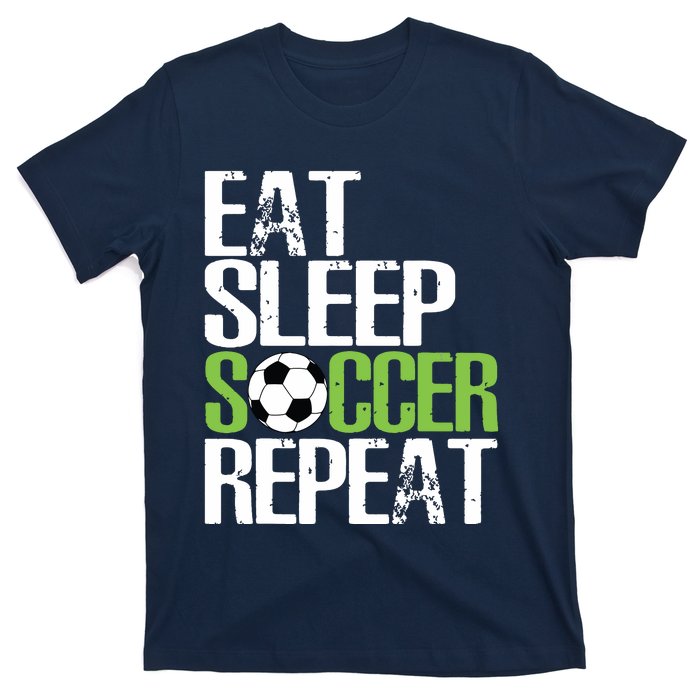 Eat Sleep Soccer Repeat Shirts Cool Sport Player Gift T-Shirt