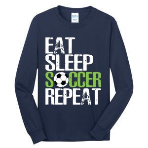 Eat Sleep Soccer Repeat Shirts Cool Sport Player Gift Tall Long Sleeve T-Shirt